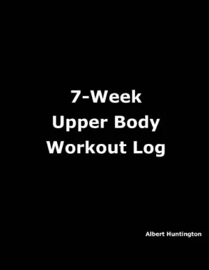 7-Week Upper Body Workout Log