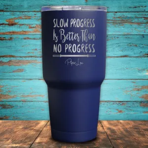 Slow Progress Is Better Than No Progress Coated Drinkware