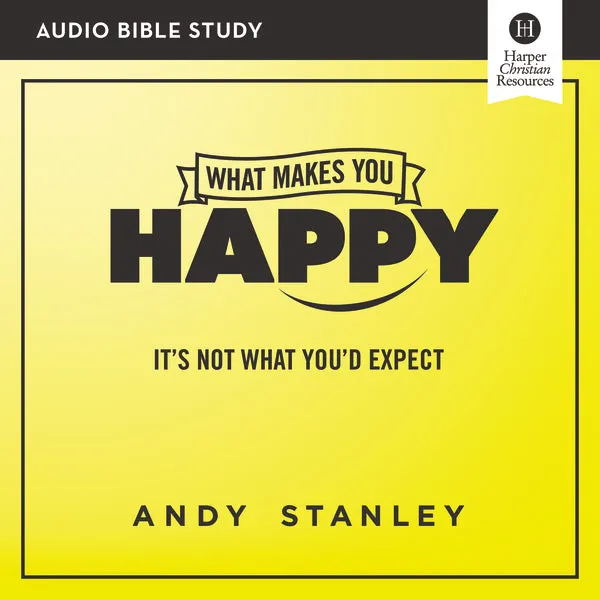 What Makes You Happy: Audio Bible Studies: It's Not What You'd Expect - Audiobook (Unabridged)
